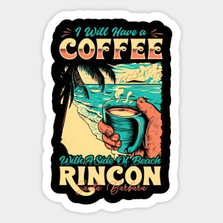 I will Have A Coffee with A side of beach Rincon - Santa Barbara, California Sticker